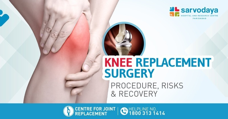 Knee Replacement Surgery - Procedure, Risks & Recovery