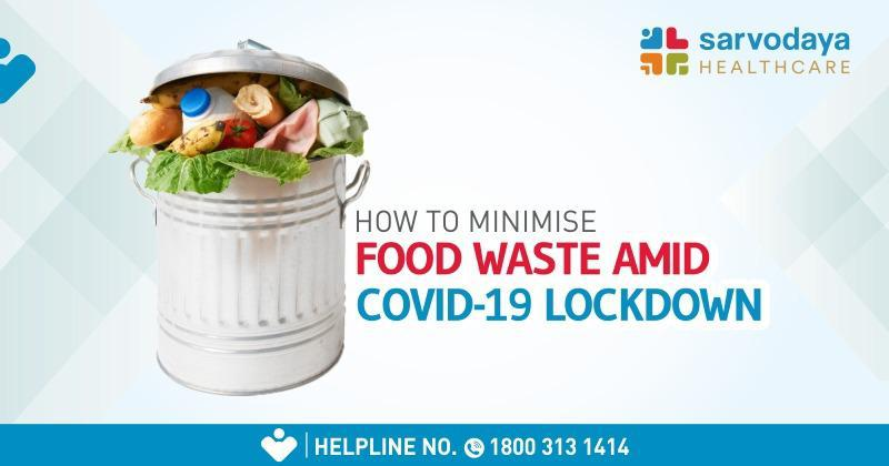 How to Minimize Food Waste Amid COVID-19 Lockdown?