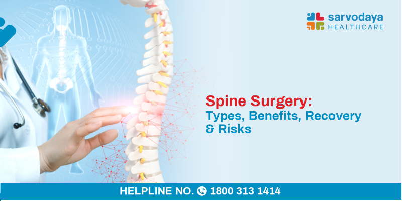 Spine Surgery - Types, Benefits, Recovery & Risks