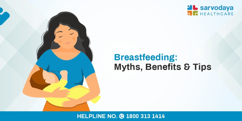 Breastfeeding - Myths, Benefits and Tips