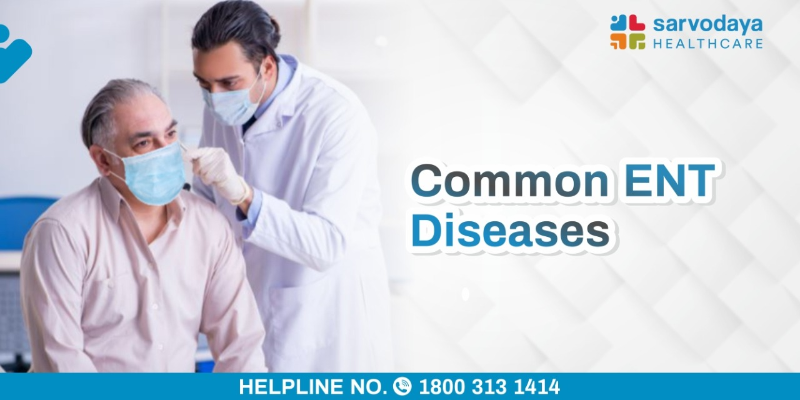 Common ENT (Ear, Nose & Throat) Diseases