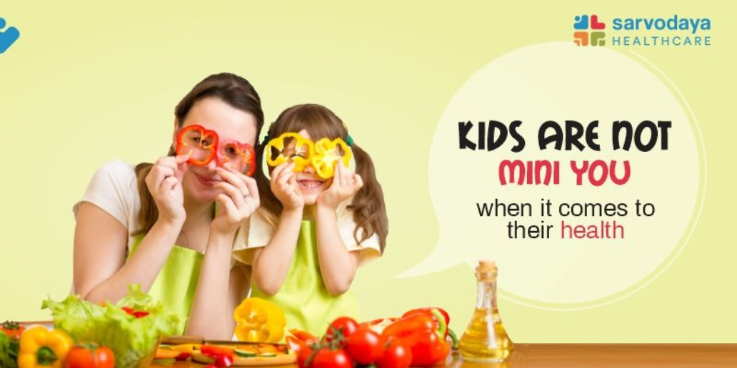 KIDS ARE NOT MINI YOU, WHEN IT COMES TO THEIR HEALTH