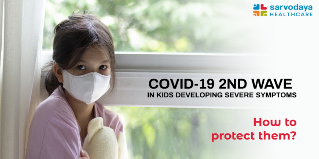COVID-19 2ND WAVE IN KIDS DEVELOPING SEVERE SYMPTOMS, HOW TO PROTECT THEM?