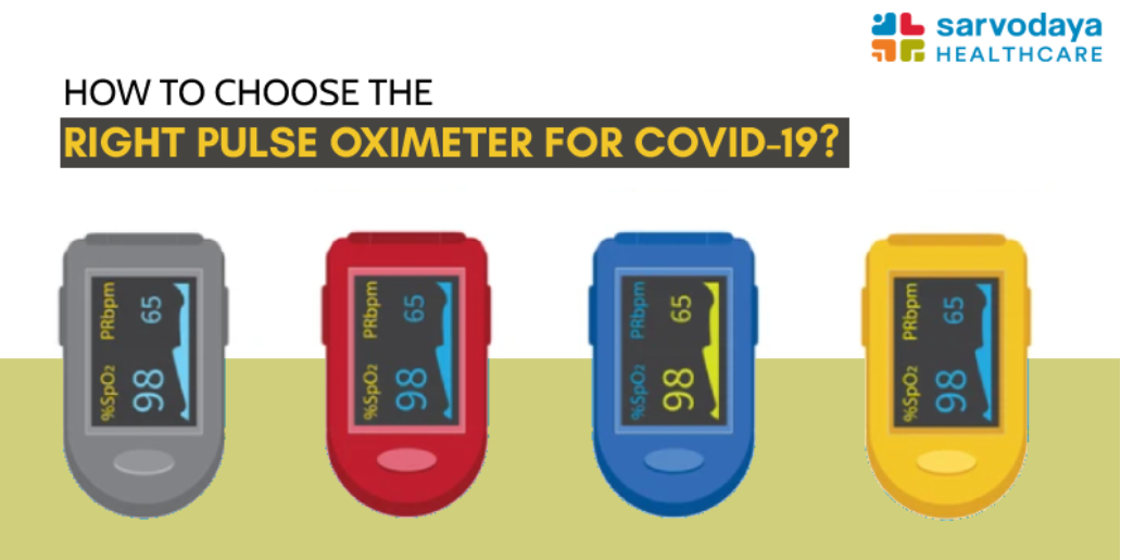 HOW TO CHOOSE THE RIGHT PULSE OXIMETER FOR COVID 19?