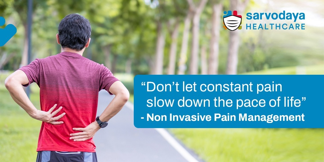 Do not let constant pain slow down the pace of life - Non Invasive pain management