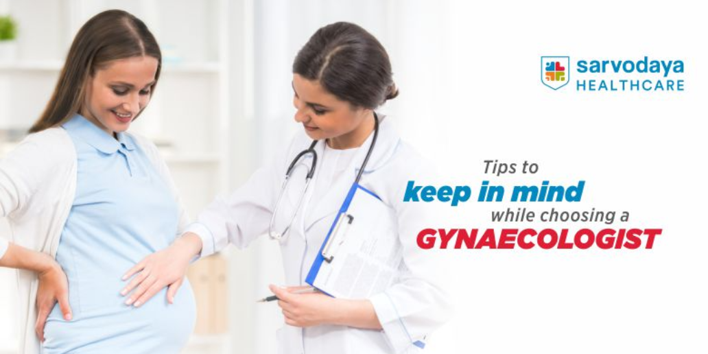 Tips To Keep in Mind While Choosing a Gynaecologist