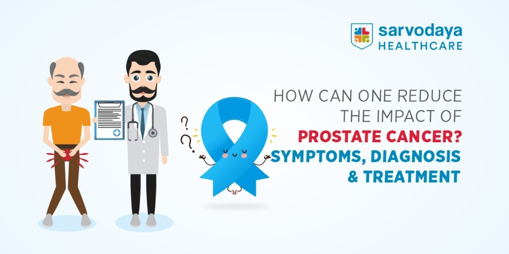 How can one reduce the impact of Prostate Cancer Symptoms, Diagnosis and Treatment
